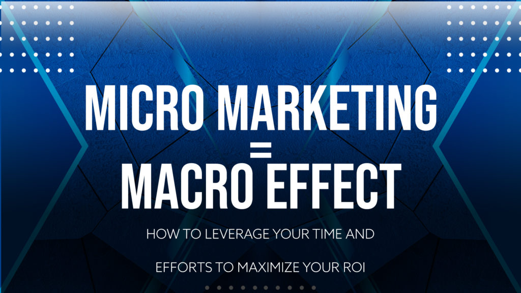 Micro Marketing for Macro Effect
