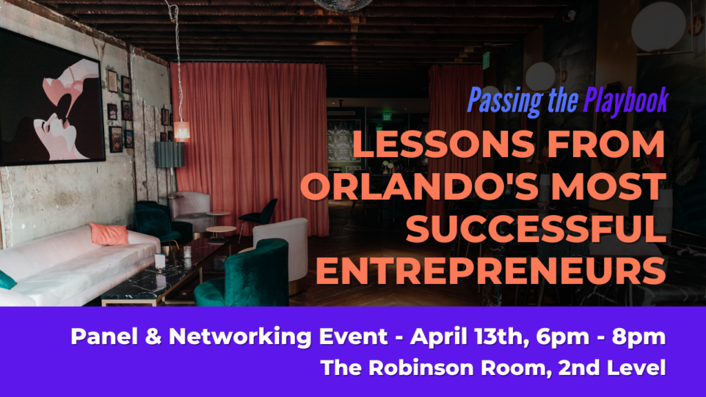 Passing the Playbook! - Lessons from Orlando's Most Successful Entrepreneurs